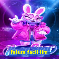 fatura facil tim